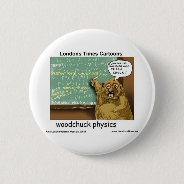 Woodchuck Physics Funny Gifts Tees Mugs & Cards 2 Inch Round Button (Front)