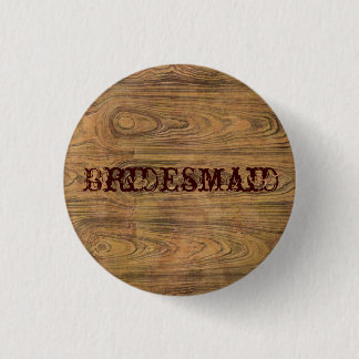 Woodgrain Rustic Country cowboy bridesmaid 1 Inch Round Button