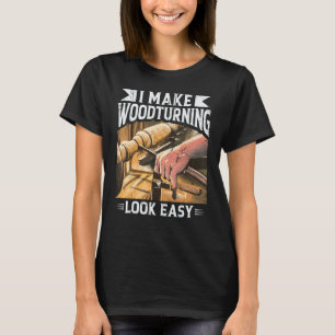Woodturning Wood Lathe Chisel Set Lathe Turner Woo T-Shirt
