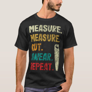 Woodwork  measure woodcutter carpenter retro T-Shirt