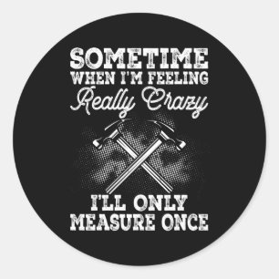 Woodworkers Carpenter Or Construction Worker Classic Round Sticker