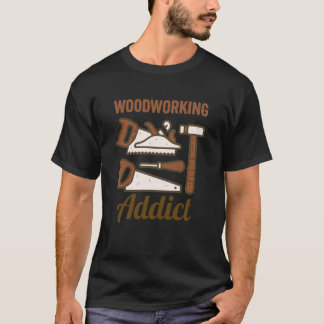 Woodworking Addict Hand Tools T-Shirt