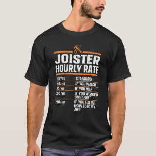 Woodworking Carpentry Carpenter Joister Hourly Rat T-Shirt