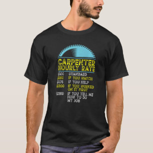 Woodworking Dad Carpenter Carpenter Hourly Rate T-Shirt