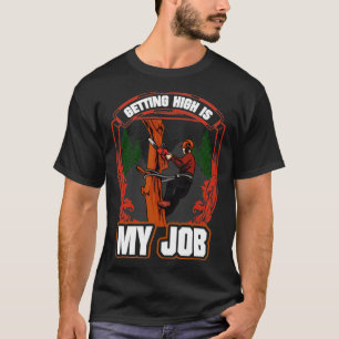 Woodworking Getting High Is My Job Lumberjack1 T-Shirt