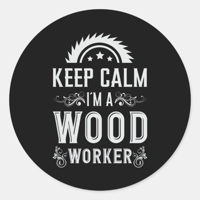Woodworking Keep Calm Carpenter Woodworker Gift Classic Round Sticker (Front)