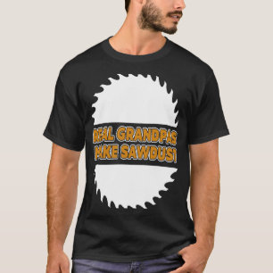 Woodworking Real Grandpas Make Sawdust Carpenter T-Shirt