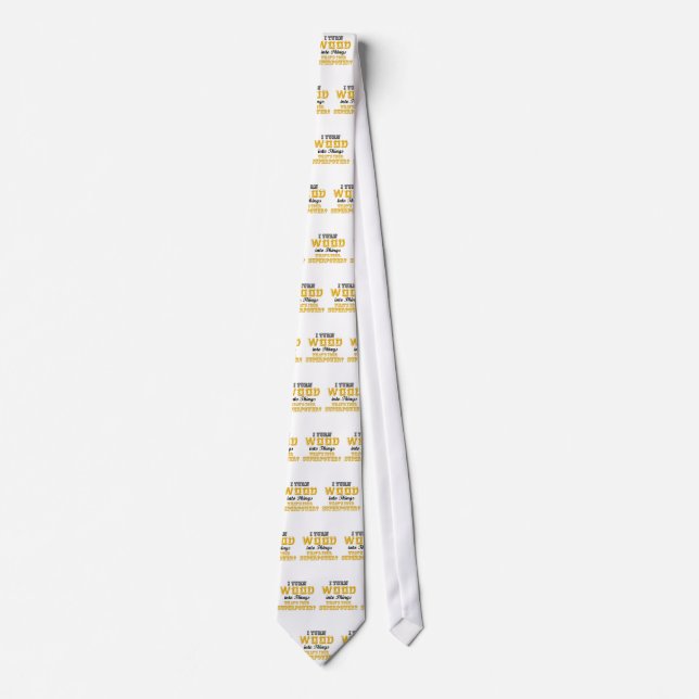 Woodworking Woodworker Funny Gift I Turn Wood Tie (Front)