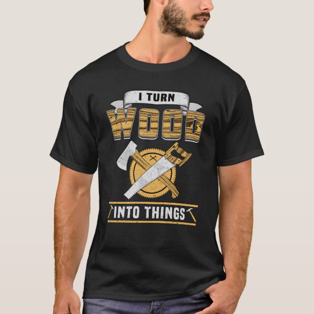 Woodworking Woodworker Wood Carpenter Gift Idea T-Shirt (Front)