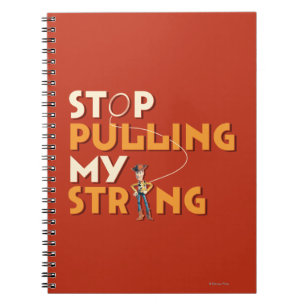 Woody: Stop Pulling My String 1 Notebook
