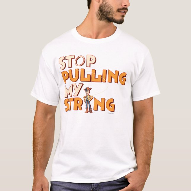 Woody: Stop Pulling My String 1 T-Shirt (Front)