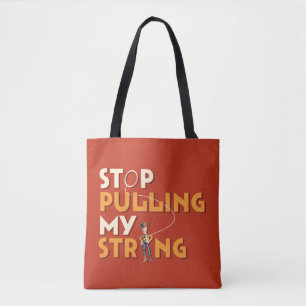 Woody: Stop Pulling My String 1 Tote Bag
