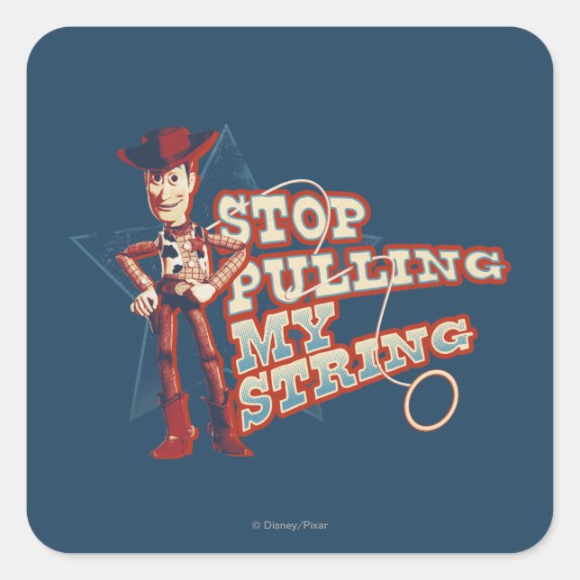 Woody: Stop Pulling My String 2 Square Sticker (Front)