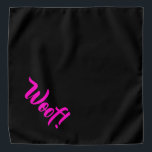 Woof! Black & Pink Large Pet Bandana<br><div class="desc">Black bandana,  with cute funny text... .Woof! Perfect for your pet's night out on the town or afternoon at the park.

Smaller size also available.</div>