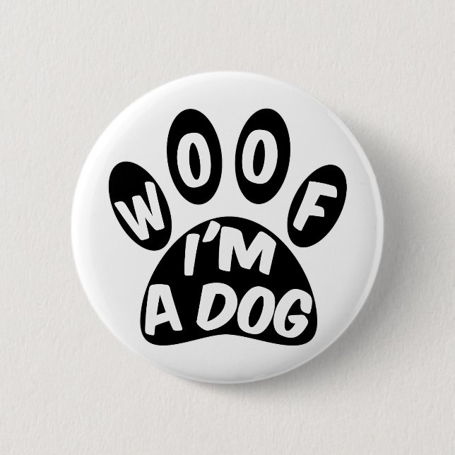 Woof I'm A Dog 2 Inch Round Button (Front)