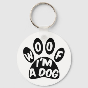 Woof I'm A Dog Keychain