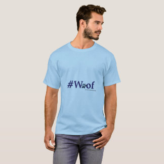 #Woof - nuf said T-Shirt