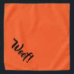 Woof! Orange & Black Large Pet Bandana<br><div class="desc">Orange bandana,  with cute funny text... .Woof! Perfect for your pet's night out on the town or afternoon at the park.

Smaller size also available.</div>