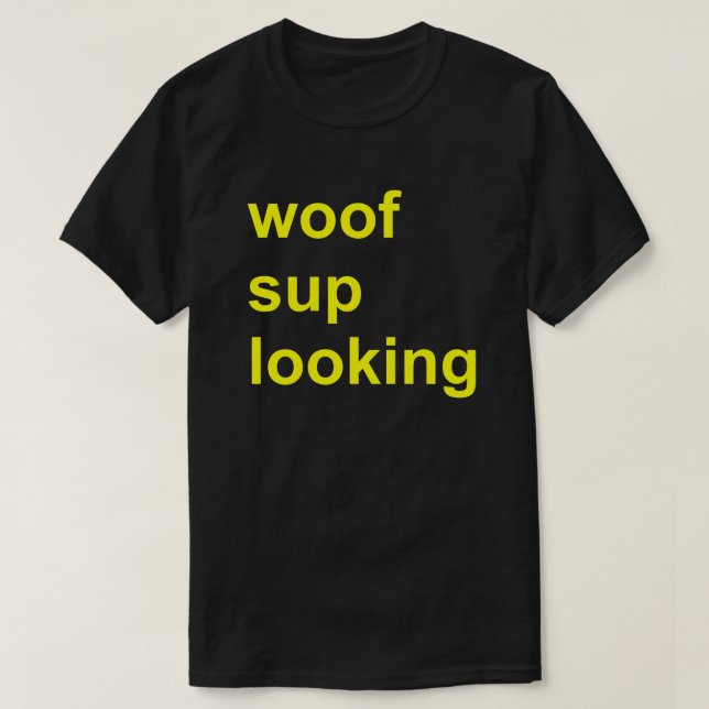 Woof Sup Looking Gay Cruise Shirt Circuit Party (Design Front)