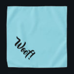 Woof! Teal Blue & Black Customizable Large Pet Bandana<br><div class="desc">Bandana in a pretty teal blue, with cute funny text... .Woof! Perfect for your pet's night out on the town or afternoon at the park. The background colour is customizable to any colour you desire, as are the font style, size, and colour. Make it your own! Smaller size also available....</div>