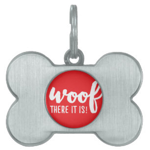 Woof there it is - K9 Quotes Famous Dog Quotes Sas Pet ID Tag