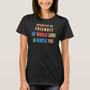 Woofer Is Friendly He Would Love A Gentle Pat Dog T-Shirt