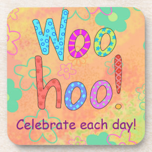 WooHoo Celebrate each day Word Text Art Coaster