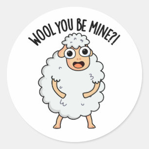 Wool You Be Mine Funny Sheep Pun  Classic Round Sticker