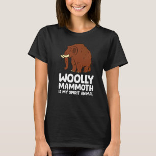 Woolly Mammoth Is My Spirit Animal Love Woolly Mam T-Shirt