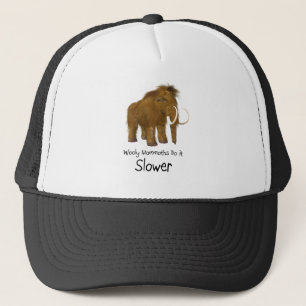 Wooly Mammoths Do It Slower Trucker Hat