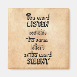 Word LISTEN contains the same letters as SILENT Magnet