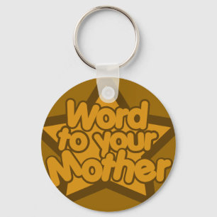 Word to your mother keychain