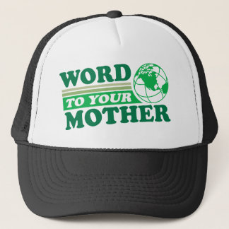 Word To Your Mother Trucker Hat