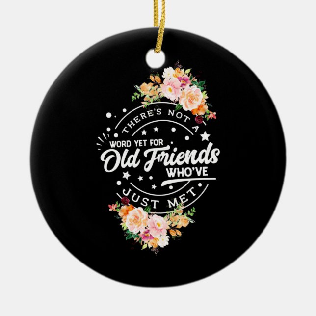 Word Yet For Old Friends Ceramic Ornament (Front)