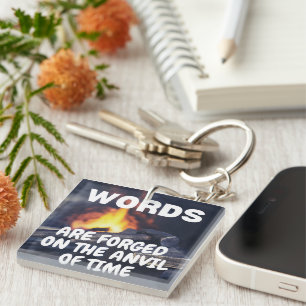 Words are Forged on the Anvil of Time Keychain