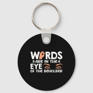 Words are in your eye of the beholder American Sig Keychain