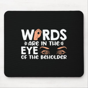 Words are in your eye of the beholder American Sig Mouse Pad