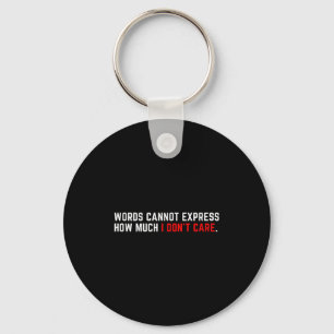 Words Cannot Express How Much I Don't Care  Keychain