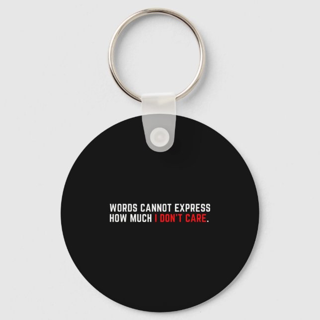 Words Cannot Express How Much I Don't Care  Keychain (Front)