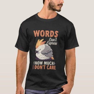 Words Can't Express How Much I Don't Care Sarcasti T-Shirt