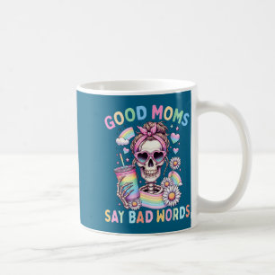words Good sarcastic moms skeleton bad say Fun Coffee Mug