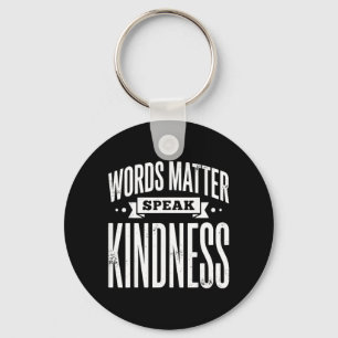 Words Matter Speak Kindness Keychain