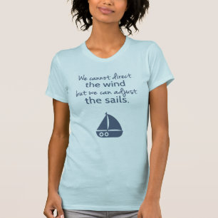 Words of Wisdom Nautical Sail boat Quote T-Shirt