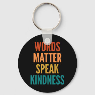 Words Speak Kindness Keychain