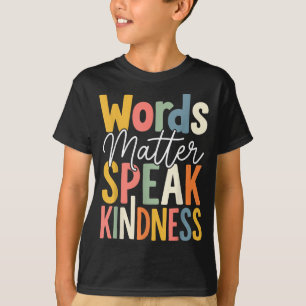 Words Speak Kindness T-Shirt