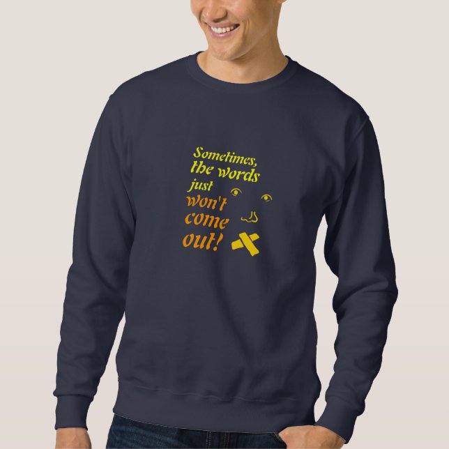 Words Won't Come Out dark Sweatshirt (Front)