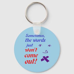 Words Won't Come Out Keychain