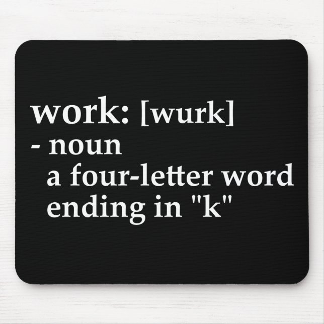 Work: a four-letter word ending in "k" mouse pad (Front)