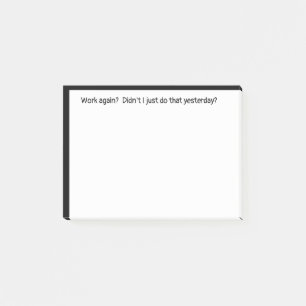 Work Again Just Did it Yesterday Funny Quote  Post-it Notes