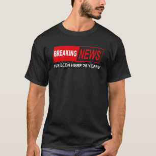 Work Anniversary 25 Years Twenty Five Years Breaki T-Shirt